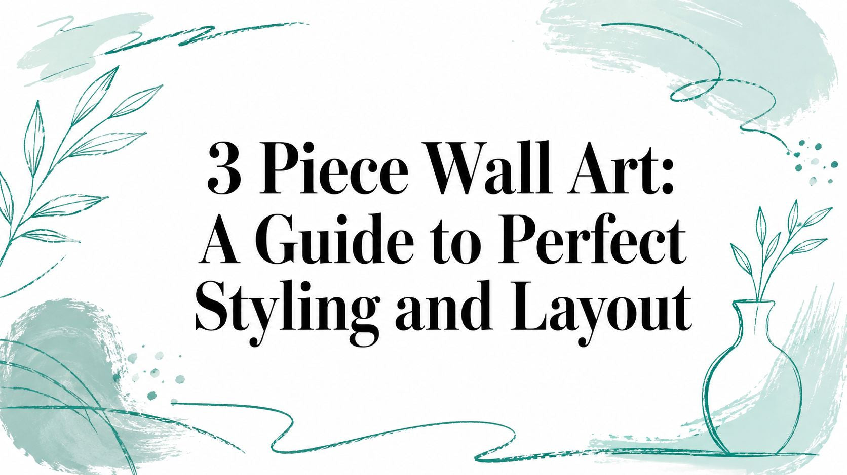 3 Piece Wall Art: A Guide to Perfect Styling and Layout