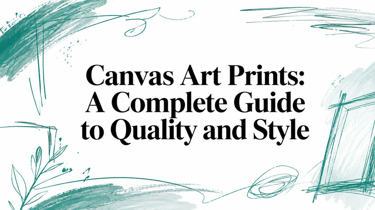 Canvas Art Prints: A Complete Guide to Quality and Style