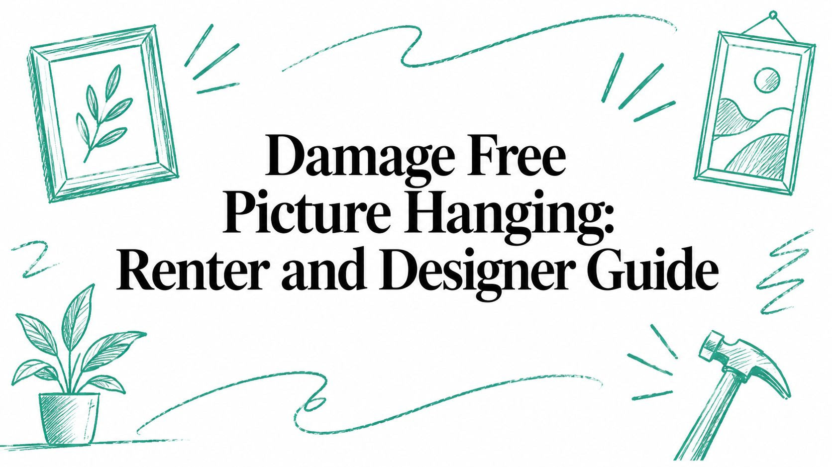 Damage Free Picture Hanging: Renter and Designer Guide