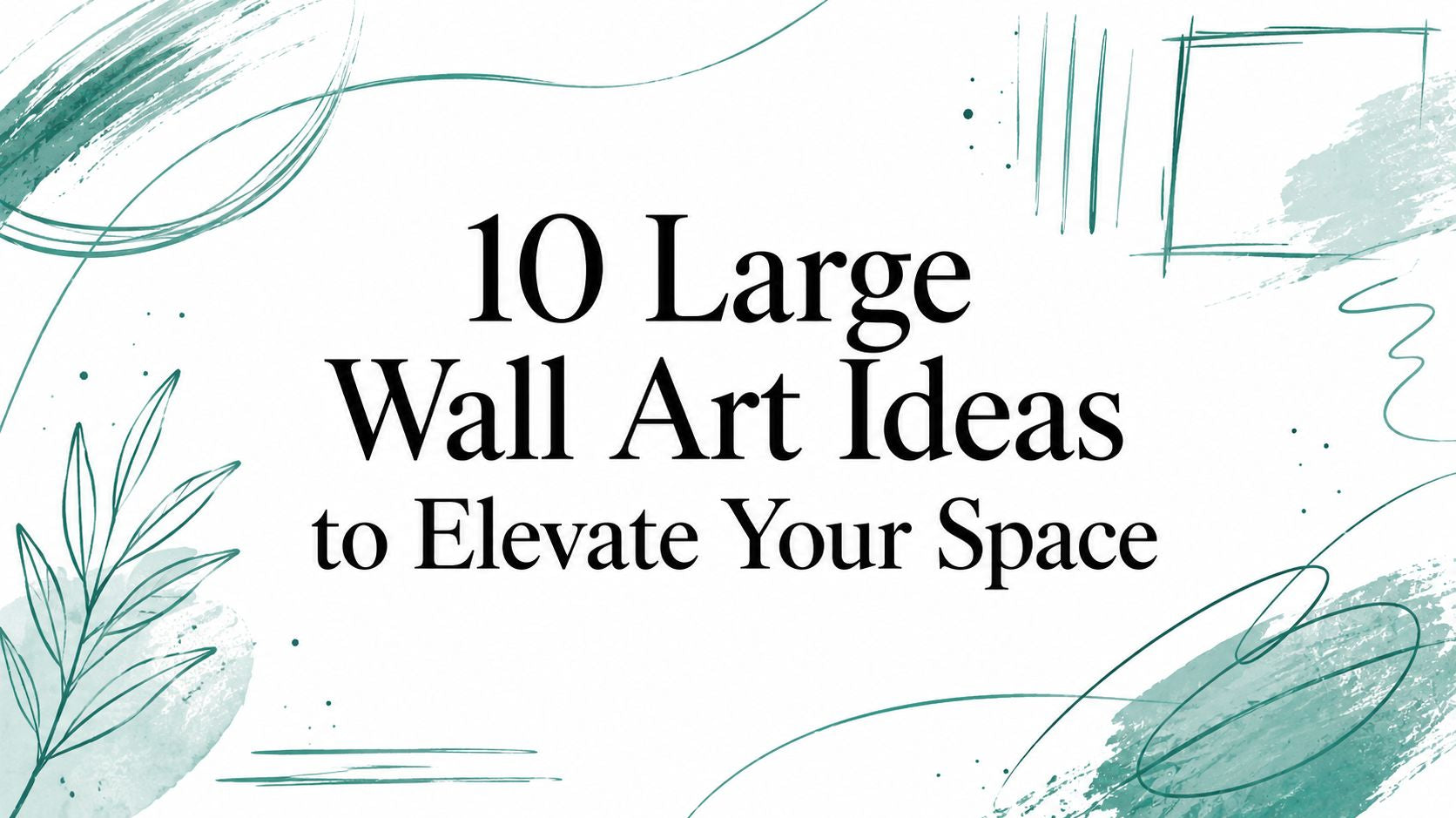 10 Large Wall Art Ideas to Elevate Your Space