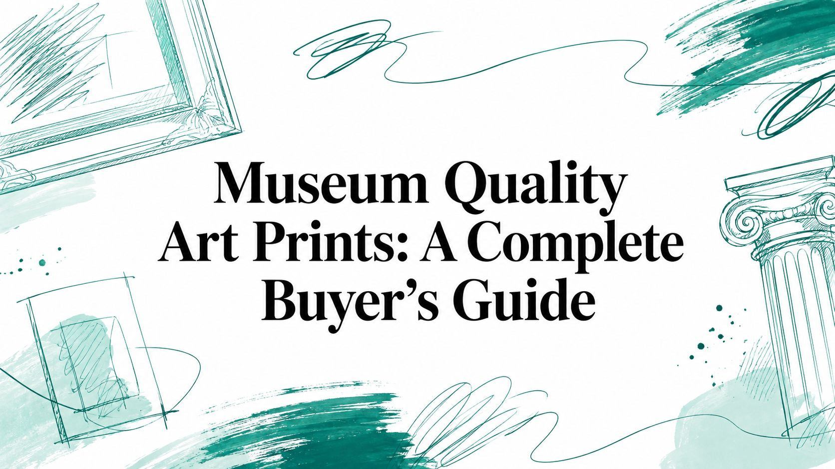 Museum Quality Art Prints: A Complete Buyer's Guide