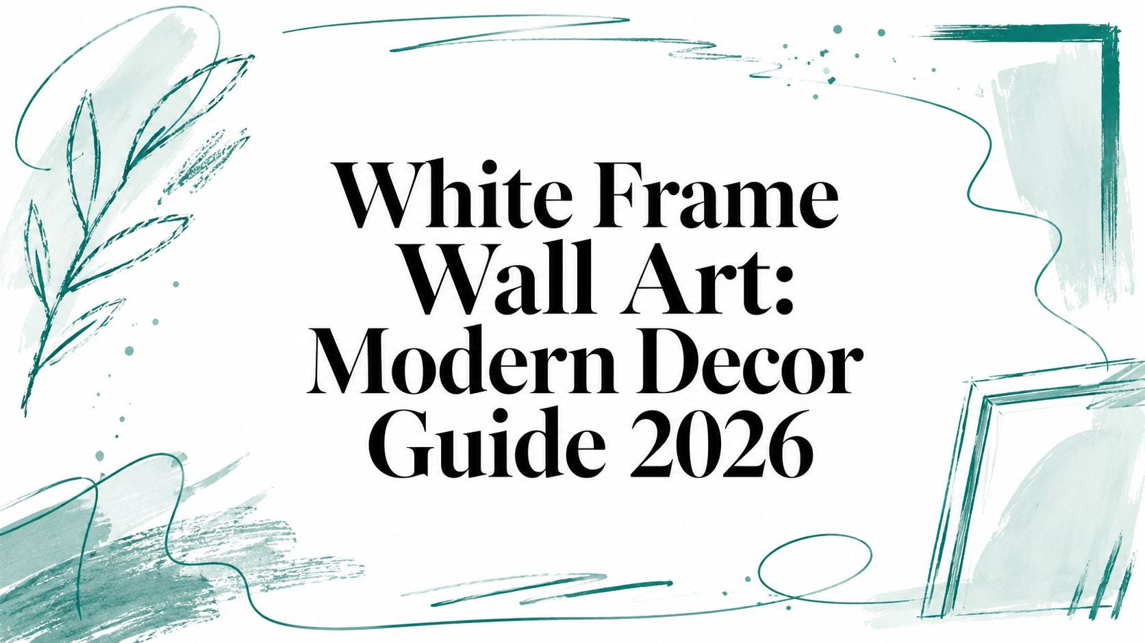 White Frame Wall Art: Modern Decor Guide 2026