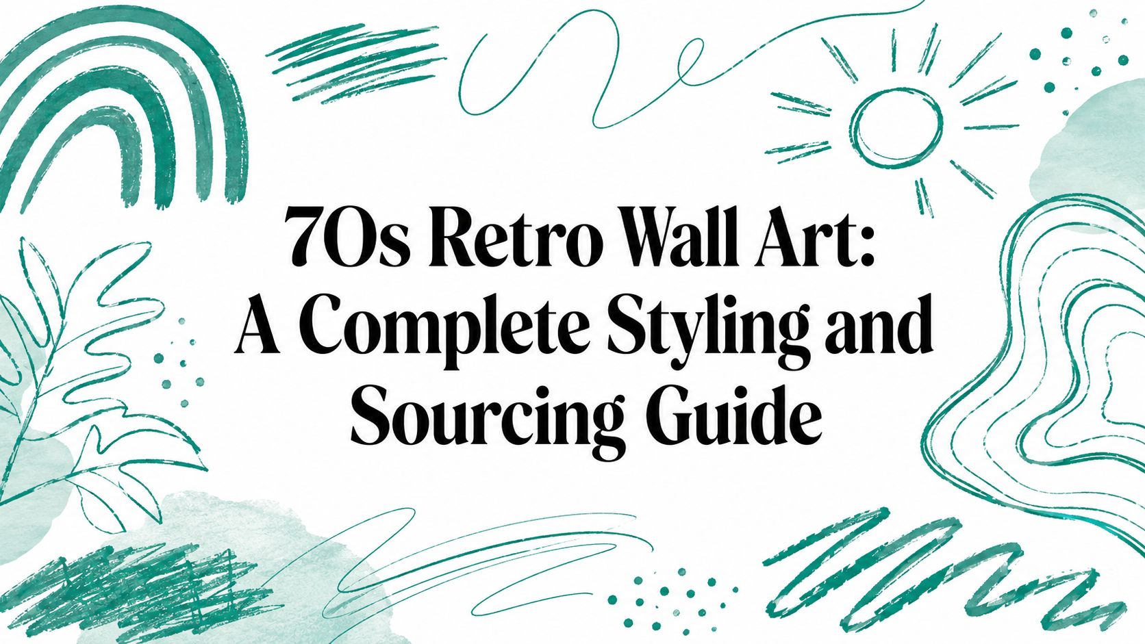 70s Retro Wall Art: A Complete Styling and Sourcing Guide