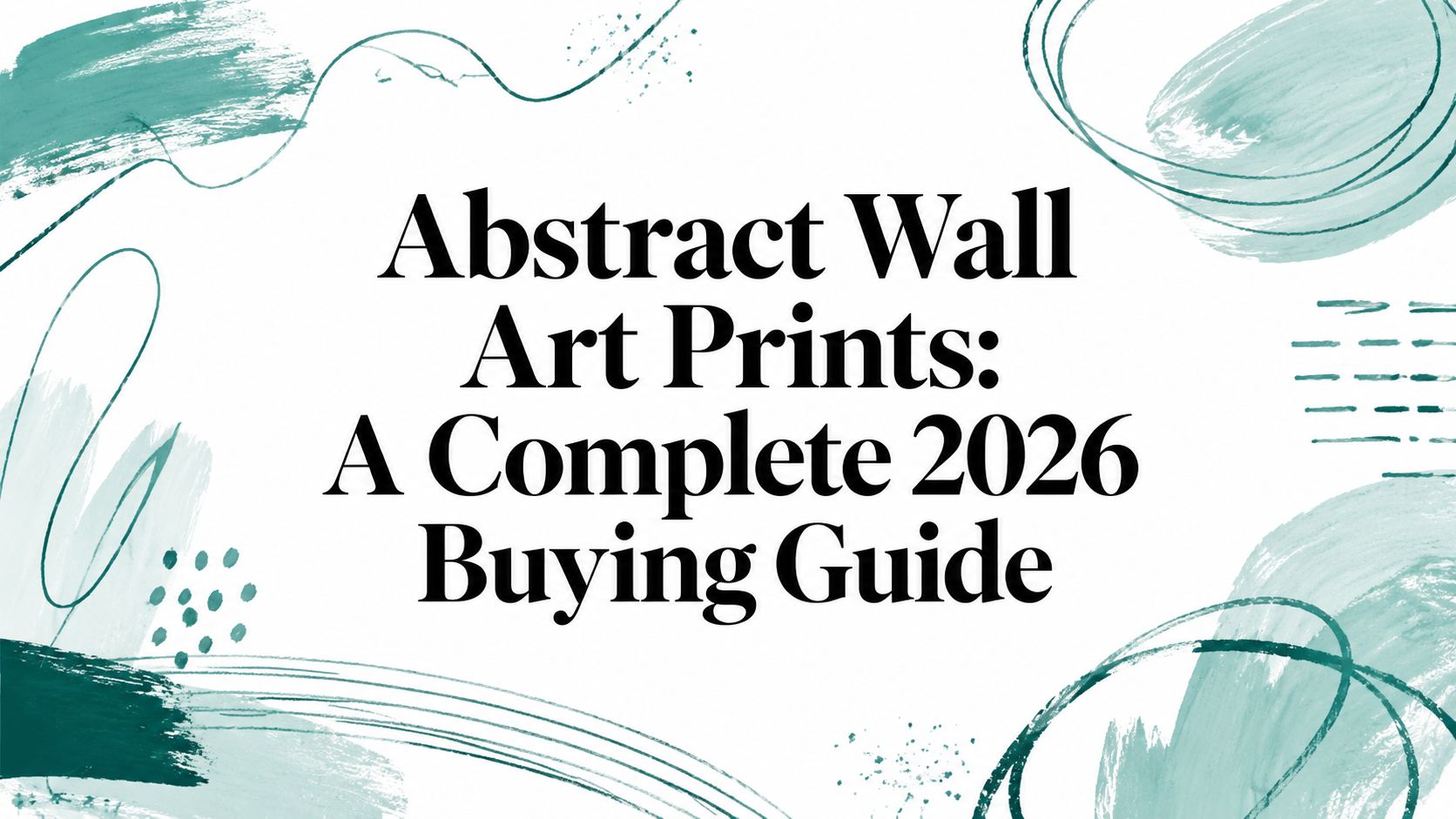 Abstract Wall Art Prints: A Complete 2026 Buying Guide