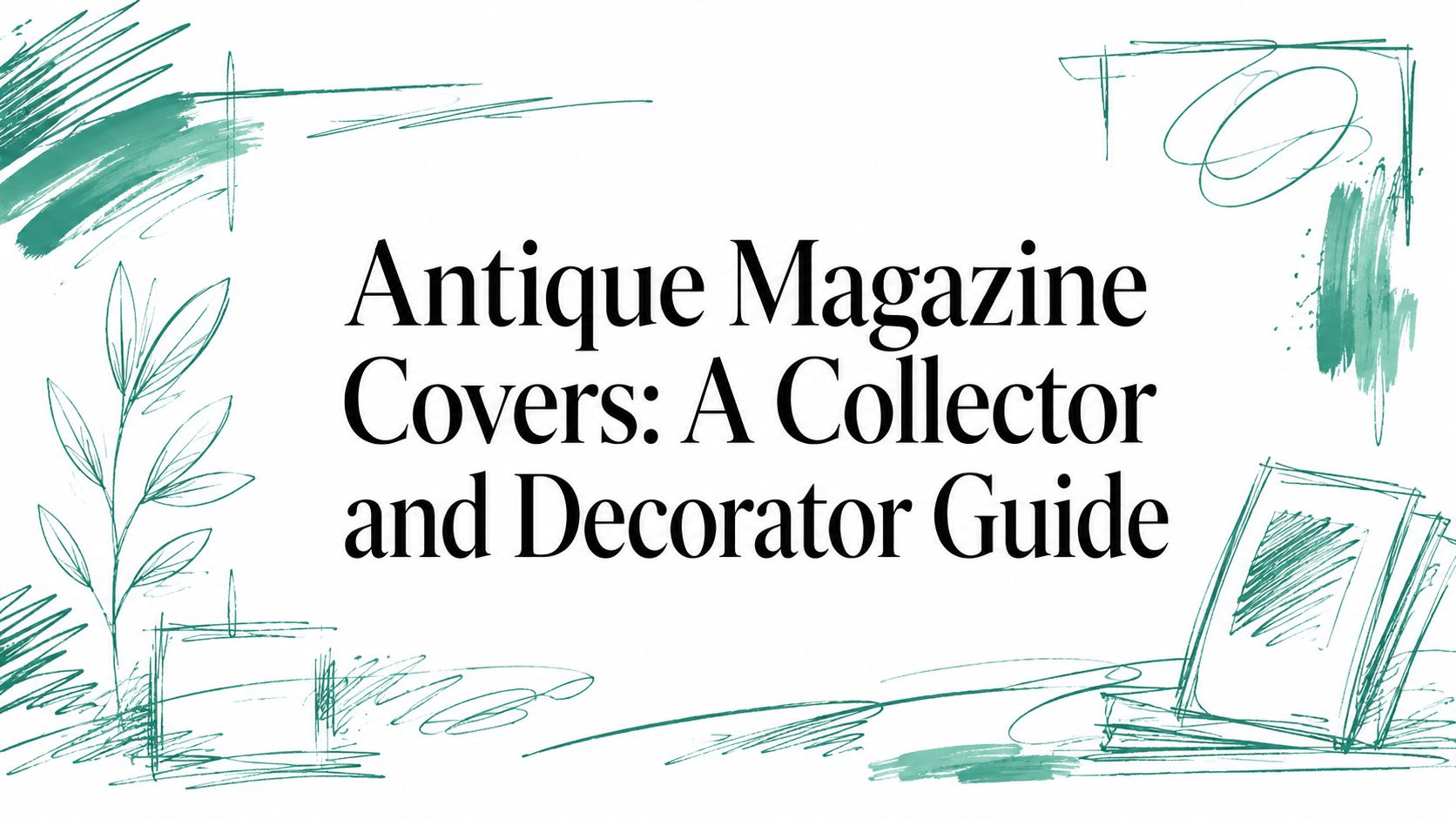 Antique Magazine Covers: A Collector and Decorator Guide