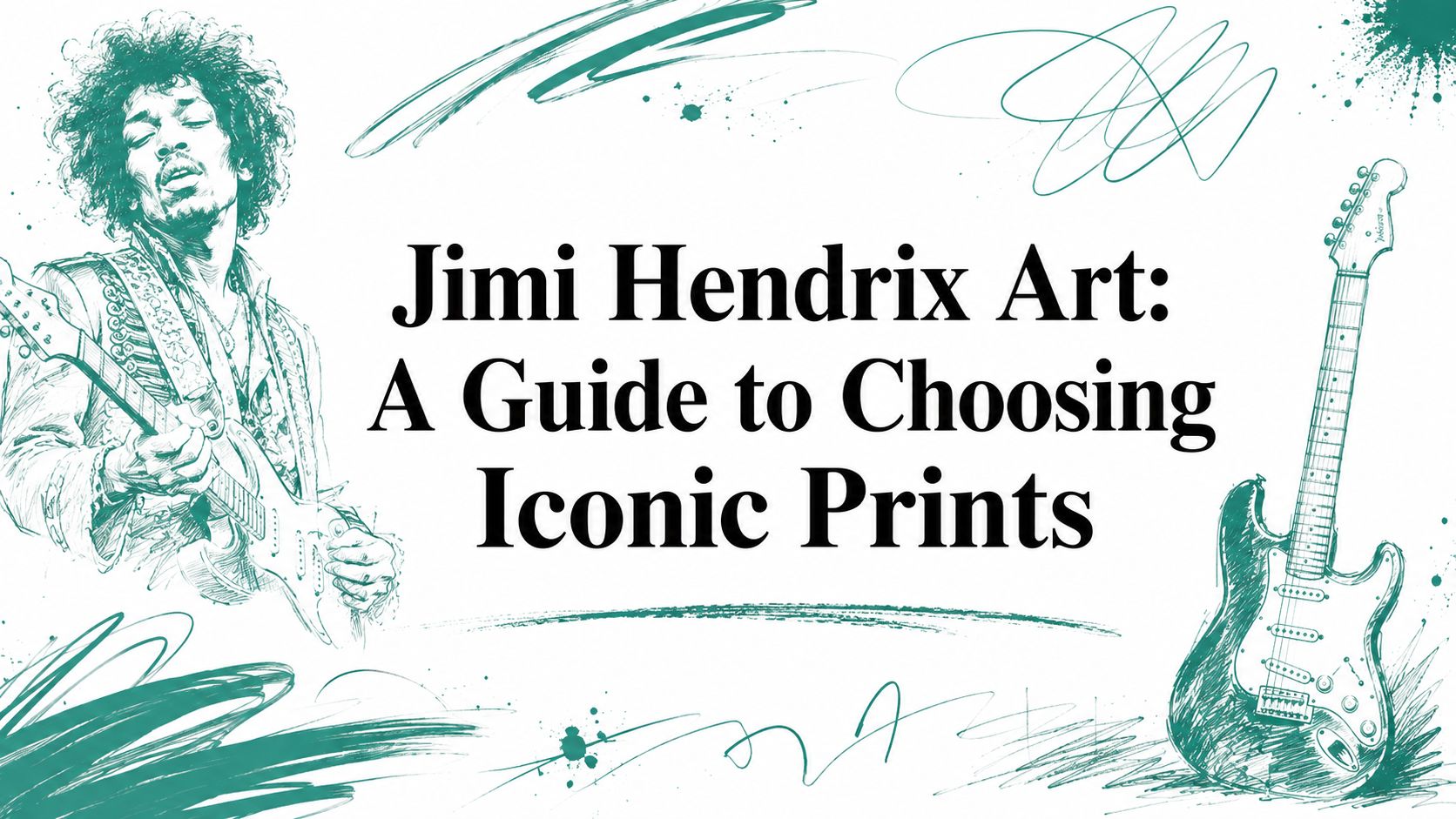 Jimi Hendrix Art: A Guide to Choosing Iconic Prints