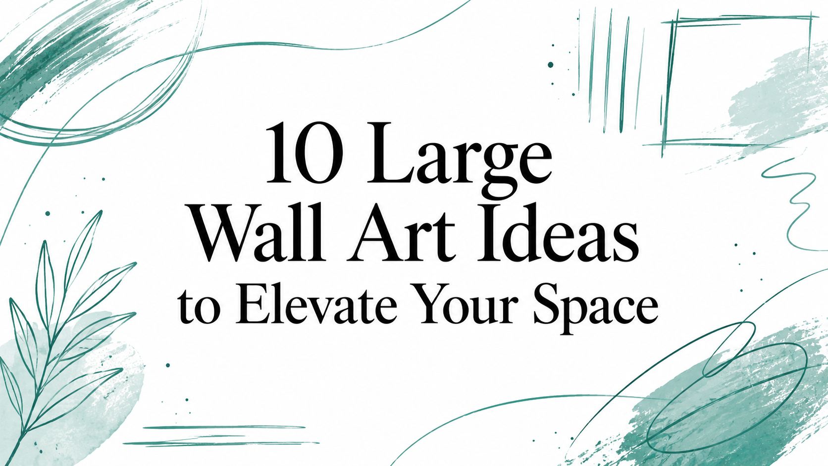 10 Large Wall Art Ideas to Elevate Your Space