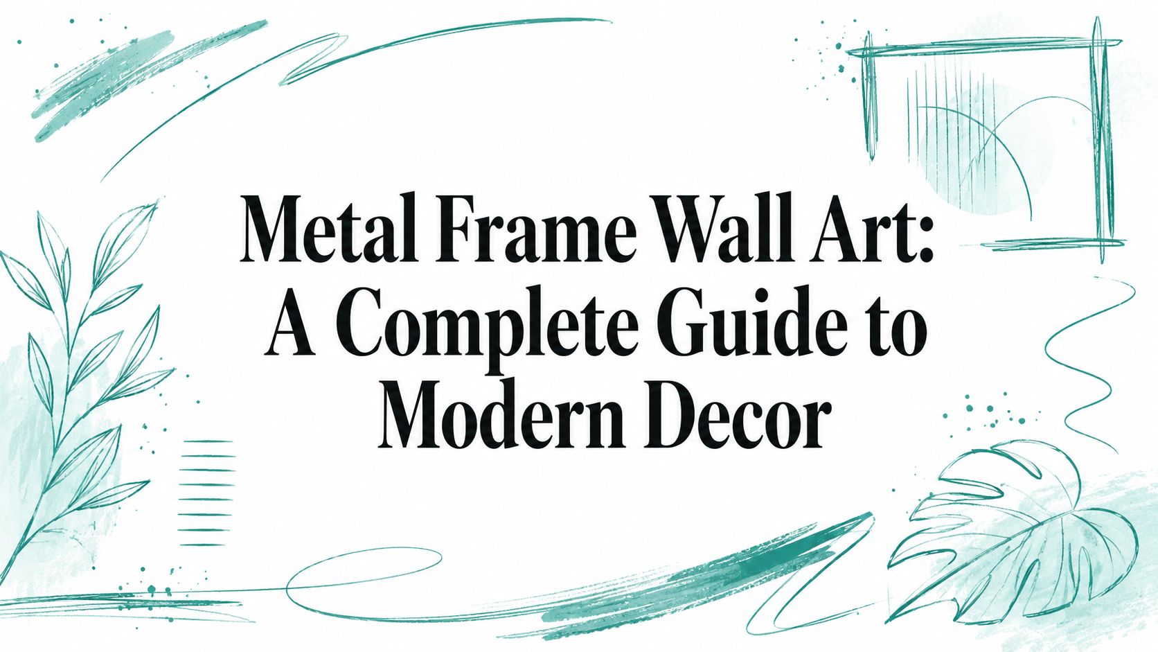 Metal Frame Wall Art: A Complete Guide to Modern Decor