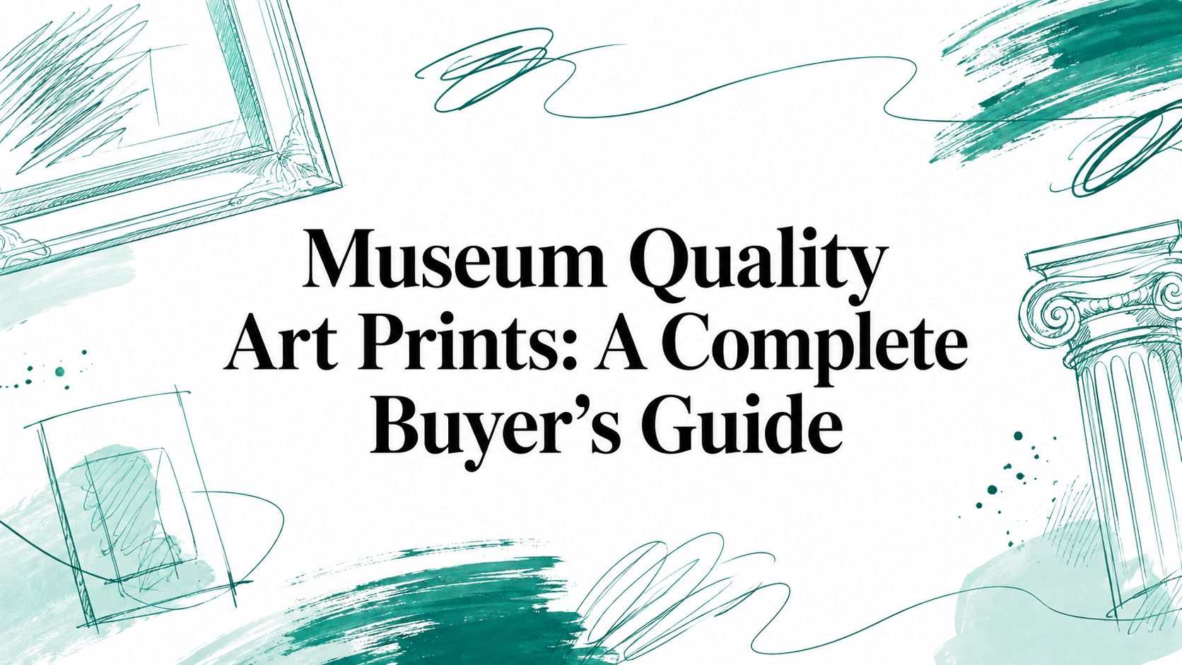 Museum Quality Art Prints: A Complete Buyer's Guide