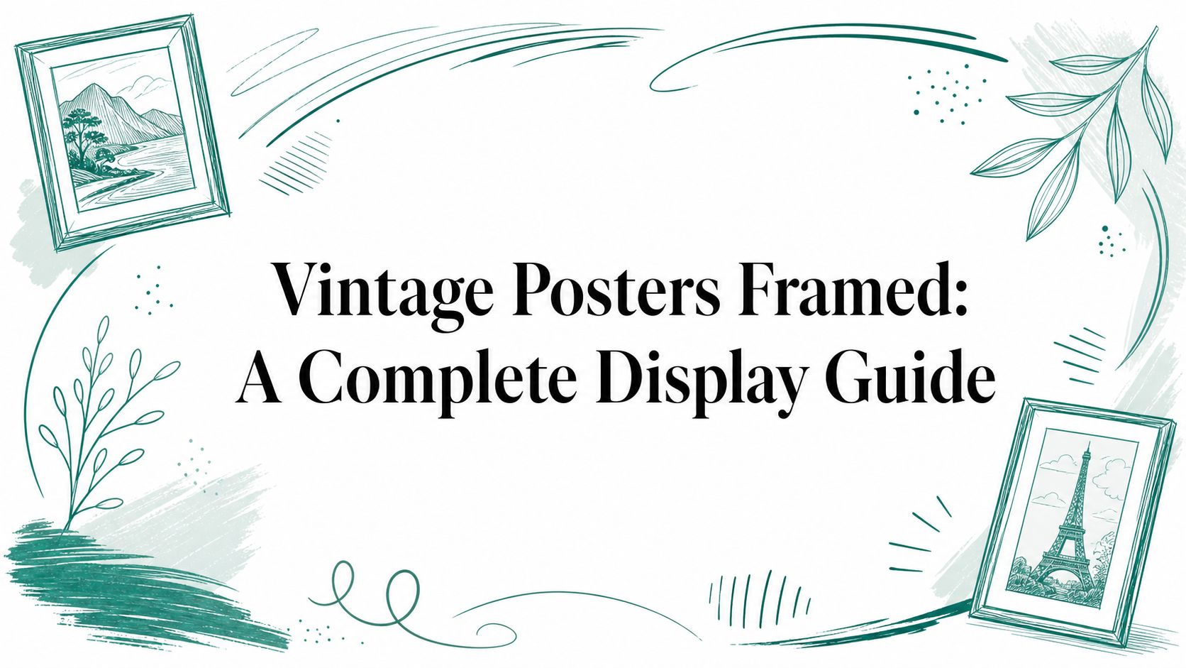 Vintage Posters Framed: A Complete Display Guide
