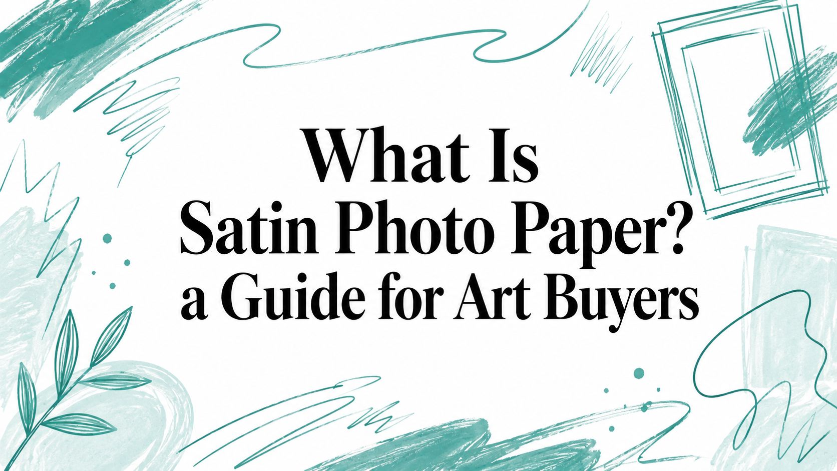 What Is Satin Photo Paper? a Guide for Art Buyers