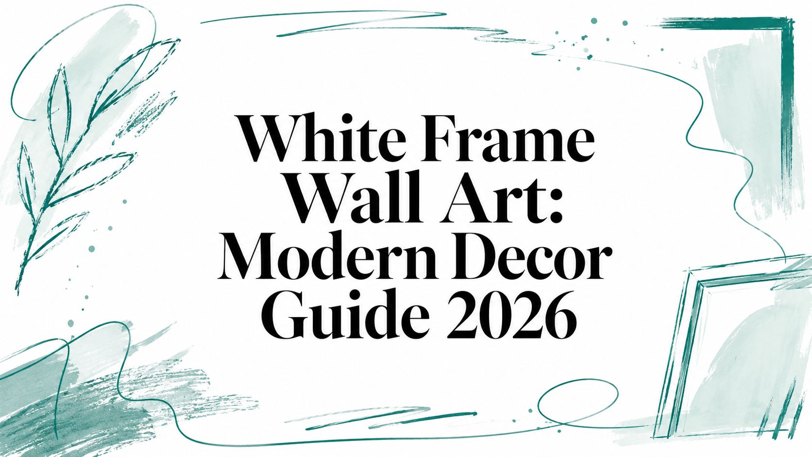 White Frame Wall Art: Modern Decor Guide 2026